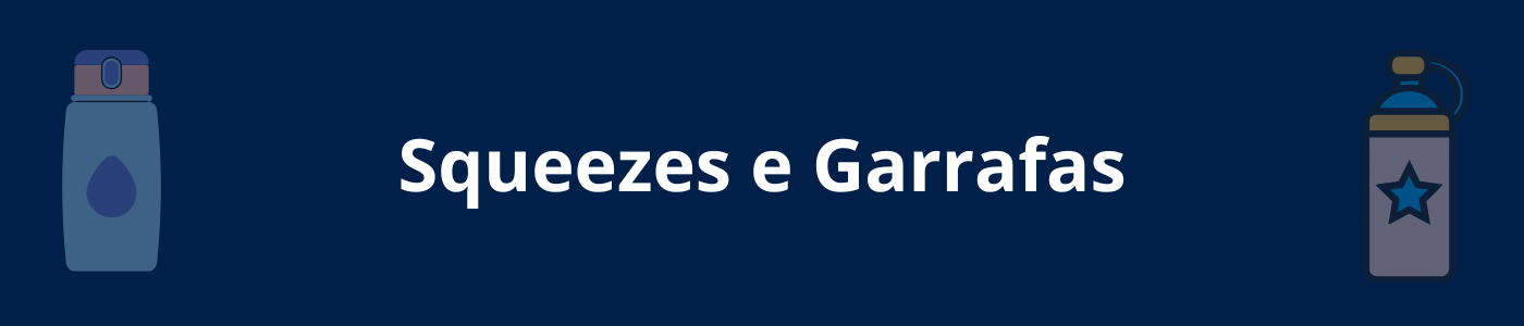 Squeezes e garrafas